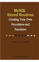 MySQL Stored Routines: Creating Your Own Procedure and Function: A Beginner's Tutorial