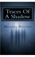 Traces of a Shadow