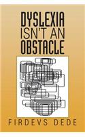 Dyslexia Isn't an Obstacle: (English)