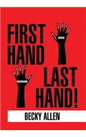 First Hand Last Hand!