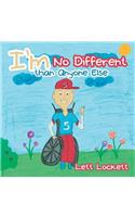 I'm No Different than Anyone Else