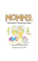 Mommy, Someone's Touching Susan