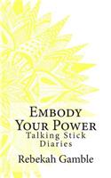 Talking Stick Diaries: Embody Your Power