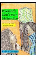 Roxanne's Man's Main Malfunction