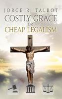Costly Grace / Cheap Legalism: The Path from Eden to the New Jerusalem
