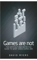 Games are not