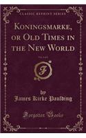 Koningsmarke, or Old Times in the New World, Vol. 2 of 2 (Classic Reprint)