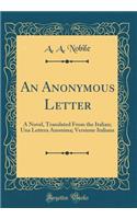 An Anonymous Letter: A Novel, Translated From the Italian; Una Lettera Anonima; Versione Italiana (Classic Reprint)