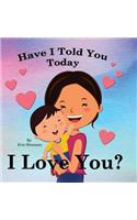 Have I Told You Today, I Love You