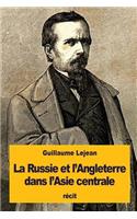 La Russie et l'Angleterre dans l'Asie centrale