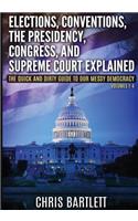 Elections, Conventions, The Presidency, Congress, and Supreme Court Explained