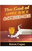 God of Apple Juice and Spilled MIlk
