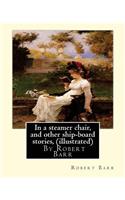 In a steamer chair, and other ship-board stories, By Robert Barr (illustrated): (English)