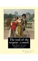 trail of the serpent: a novel. By: Mary Elizabeth Braddon: The Trail of the Serpent is the debut novel by Mary Elizabeth Braddon, first published in 1860 as Three Times D