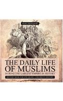 Daily Life of Muslims during The Largest Empire in History - History Book for 6th Grade Children's History