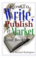 How to Write, Publish & Market Your Book