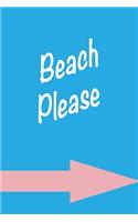 Beach Please: beach journal, summer notebook, 150 lined pages, fun journal
