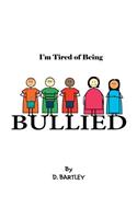 I'M Tired of Being Bullied