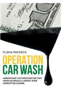 Operation Car Wash: Understand the Investigation That Unveiled Brazil's Largest Ever Corruption Scheme