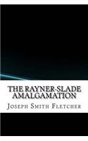 The Rayner-Slade Amalgamation