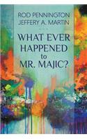 What Ever Happened to Mr. MAJIC?