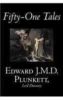 Fifty-One Tales by Edward J. M. D. Plunkett, Fiction, Classics, Fantasy, Horror