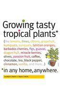 Growing Tasty Tropical Plants in Any Home, Anywhere