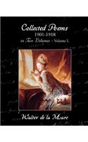Collected Poems 1901-1918 in Two Volumes - Volume I.