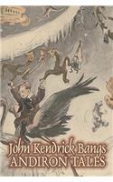 Andiron Tales by John Kendrick Bangs, Fiction, Fantasy, Fairy Tales, Folk Tales, Legends & Mythology: (English)