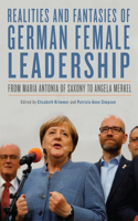 Realities and Fantasies of German Female Leadership: From Maria Antonia of Saxony to Angela Merkel