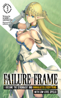 Failure Frame: I Became the Strongest and Annihilated Everything With Low-Level Spells (Light Novel) Vol. 3: (3 Failure Frame: I Became the Strongest and Annihilated Everything With Low-Level Spells (Light Novel))