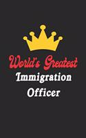 World's Greatest Immigration Officer Notebook - Funny Immigration Officer Journal Gift: Future Immigration Officer Student Lined Notebook / Journal Gift, 120 Pages, 6x9, Soft Cover, Matte Finish