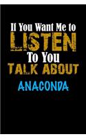 If You Want Me To Listen To You Talk About ANACONDA Notebook Animal Gift