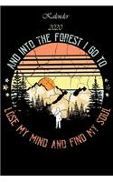 Kalender 2020 - The forest I go to lose my mind and find my soul: - 120 Seiten Liniert Notizbuch Tagebuch Malbuch Schreibheft Planer