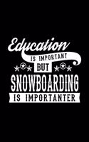Education Is Important But Snowboarding Is Importanter: Lined Journal, 120 Pages, 6x9 Sizes, Funny Snowboarding Notebook Gift For Snowboarding Lover