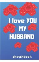 I love you my husband sketchbook: Valentine day sketchbook, sketchbook, lined sketchbook, journal, dairy,120 pages (6*9 inches ), for lover, husband, beautifully lined pages - Valent