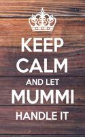 Keep Calm and Let Mummi Handle It