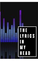 The Lyrics In My Head: Lyrics Notebook - College Rule Lined Writing and Notes Journal (Songwriters Journal Vol8) Book Notebook Journal 120 Pages 6x9