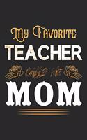 My Favorite Teacher Calls Me Mom: Hiking Journal with 101 Page of Lined 6"x 9" White Paper - Record Your Hiking Treks and Nature Walks in the Great Outdoors in ... Log Book - Ideal f