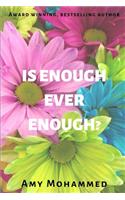 Is enough ever enough?