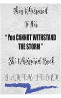 They Whispered To Her, " You Cannot Withstand The Storm." She Whispered Back, "I Am The Storm": 6 * 9 College Rulled 200 pages For Women, Diary, Notebook For Her (Deep Quotes)