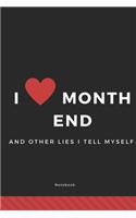 I love month end and other lies I tell Myself: Lined Notebook - Journal, 110 Pages, 6x9, Soft Cover, Matte Finish