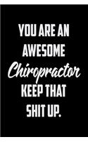 You Are An Awesome Chiropractor Keep That Shit Up: Funny Gratitude Journal 100 Pages Handy 6"x9" Hilarious Quotes Covers Undated Notebook