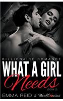 What A Girl Needs (Billionaire Romance) (Book 2) ((An Alpha Billionaire Romance)) (Volume 2)