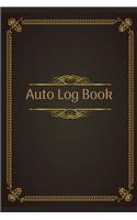 Auto Log Book: Repairs And Maintenance Record Book for Cars, Trucks, Motorcycles and Other Vehicles with Parts List and Mileage Log
