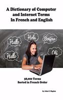 Dictionary of Computer and Internet Terms In French and English: Sorted on French Term