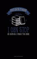 I'm Not Addicted To Reading I Can Stop As Soon As I Finish This Book: Cornell Notes Notebook(517 Cornell Notes Notebook)