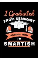 I Graduated From Seminary School Now I'm Smartish