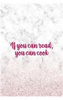 If You Can Read You Can Cook: All Purpose 6x9" Blank Lined Notebook Journal Way Better Than A Card Trendy Unique Gift Marble White Pink Cooking
