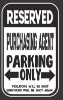 Reserved Purchasing Agent Parking Only. Violators Will Be Shot. Survivors Will Be Shot Again